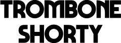 Hire Trombone Shorty - Booking Information